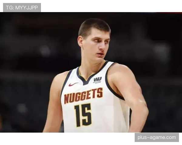 约基奇挡拆创造高效得分 拓展内线多样攻击节奏